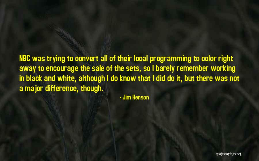 Black And White Color Quotes By Jim Henson Black And White Color Quotes By Jim Henson