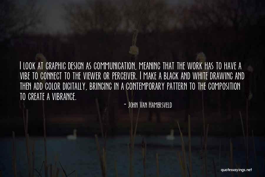 Black And White Color Quotes By John Van Hamersveld Black And White Color Quotes By John Van Hamersveld