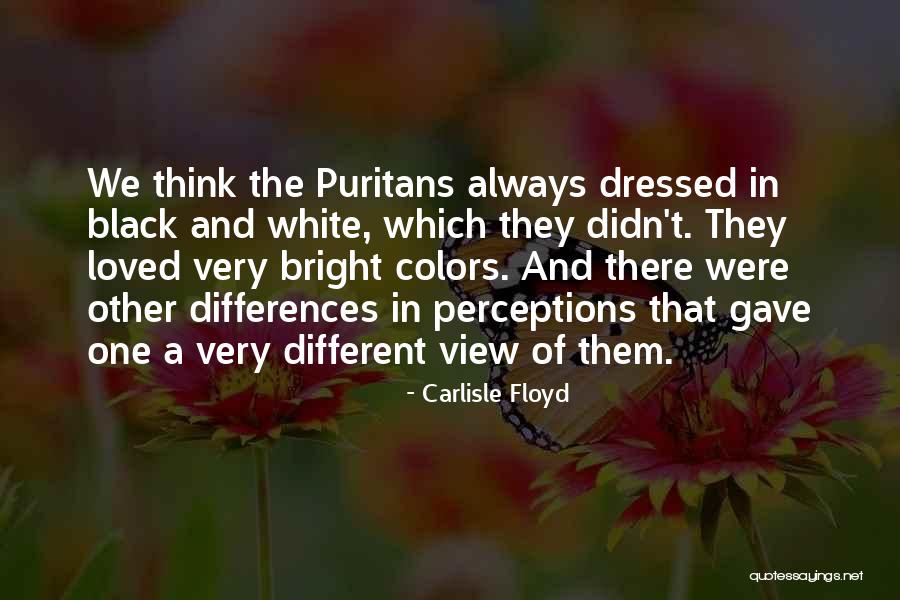 Black And White Colors Quotes By Carlisle Floyd Black And White Colors Quotes By Carlisle Floyd
