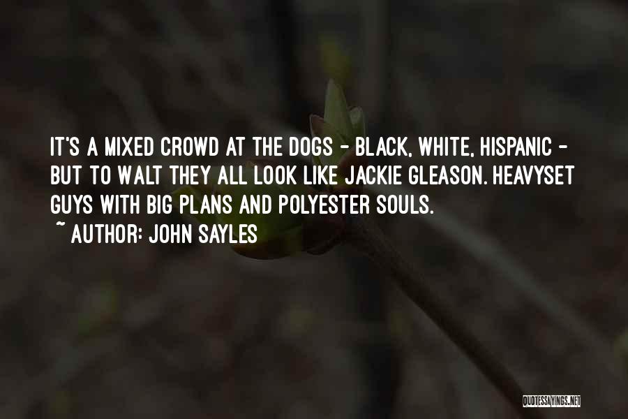 Black And White Dog Quotes By John Sayles