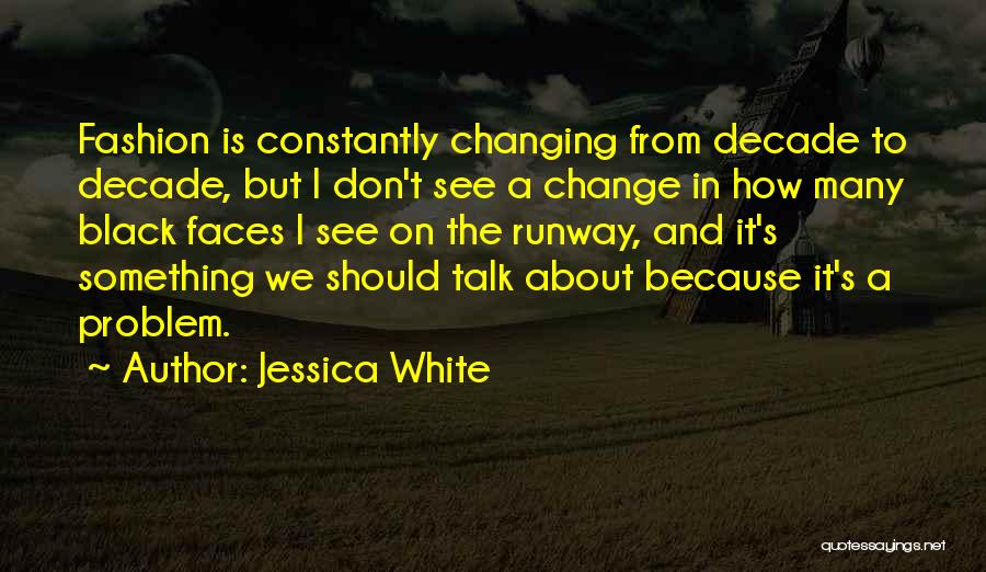 Black And White Fashion Quotes By Jessica White