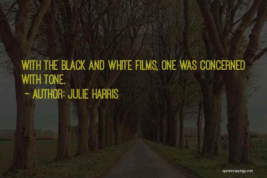 Black And White Films Quotes By Julie Harris