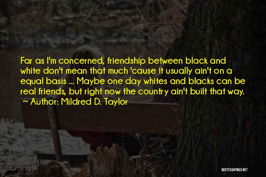 Black And White Friends Quotes By Mildred D. Taylor