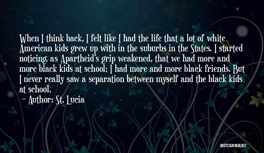 Black And White Friends Quotes By St. Lucia