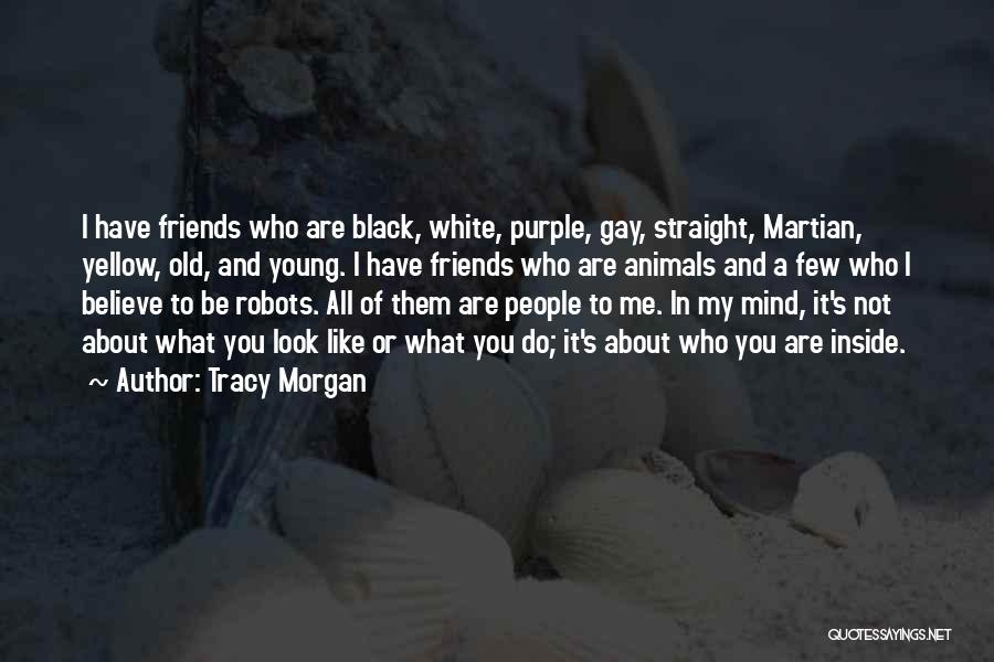 Black And White Friends Quotes By Tracy Morgan