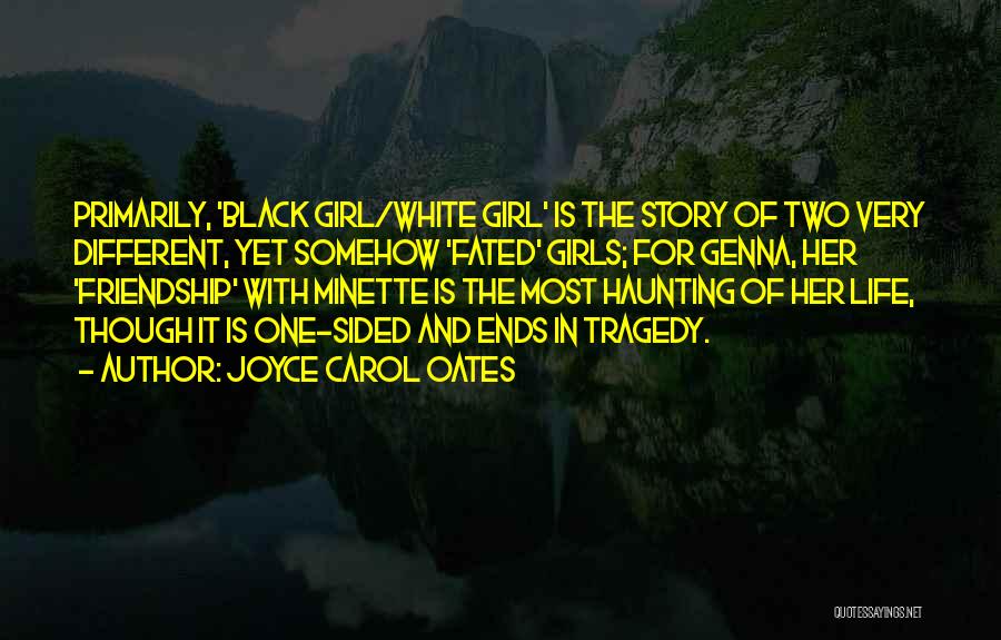 Black And White Friendship Quotes By Joyce Carol Oates