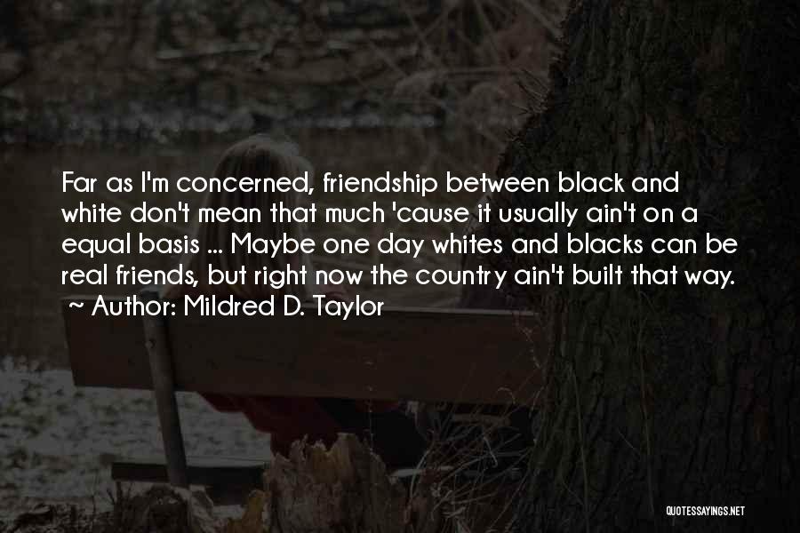 Black And White Friendship Quotes By Mildred D. Taylor