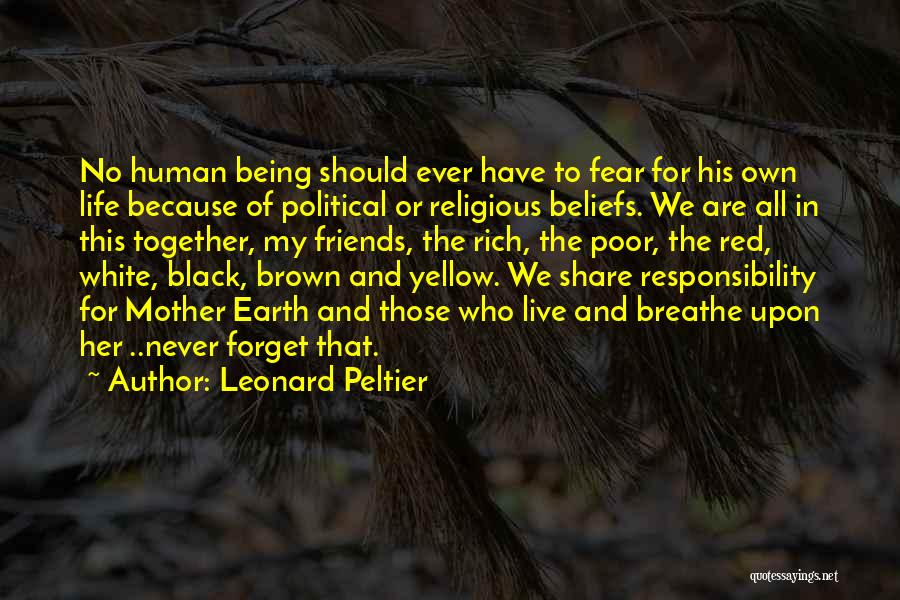 Black And White Life Not Being Quotes By Leonard Peltier