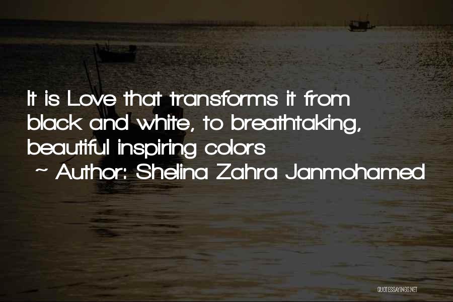 Black And White Love Quotes By Shelina Zahra Janmohamed