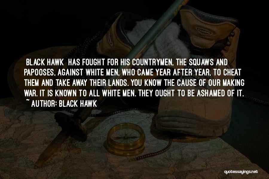 Black And White Man Quotes By Black Hawk