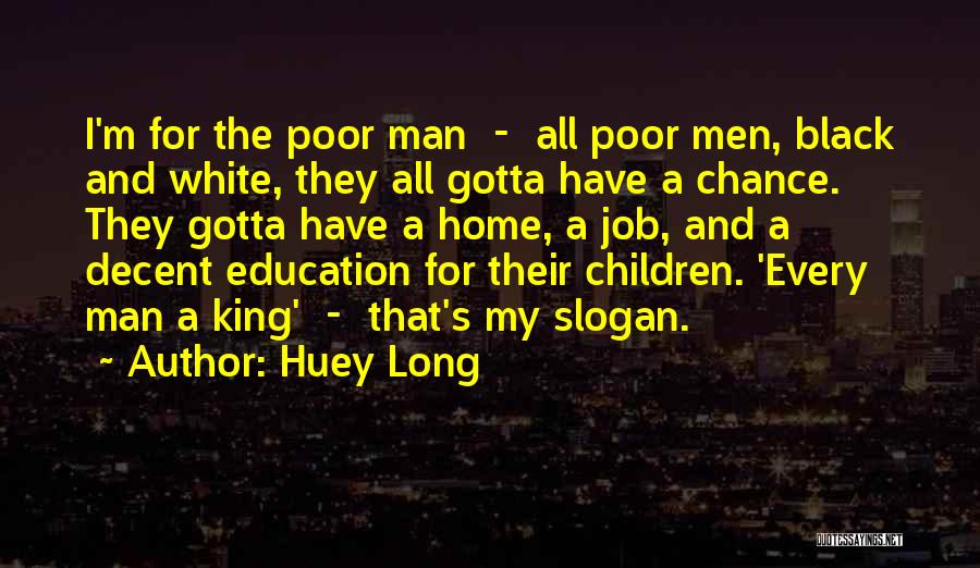 Black And White Man Quotes By Huey Long