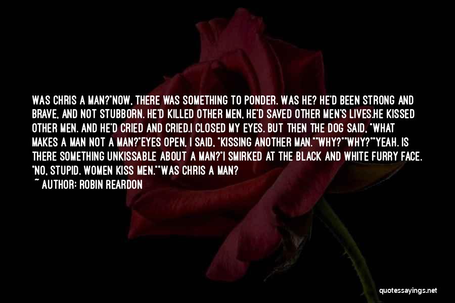 Black And White Man Quotes By Robin Reardon