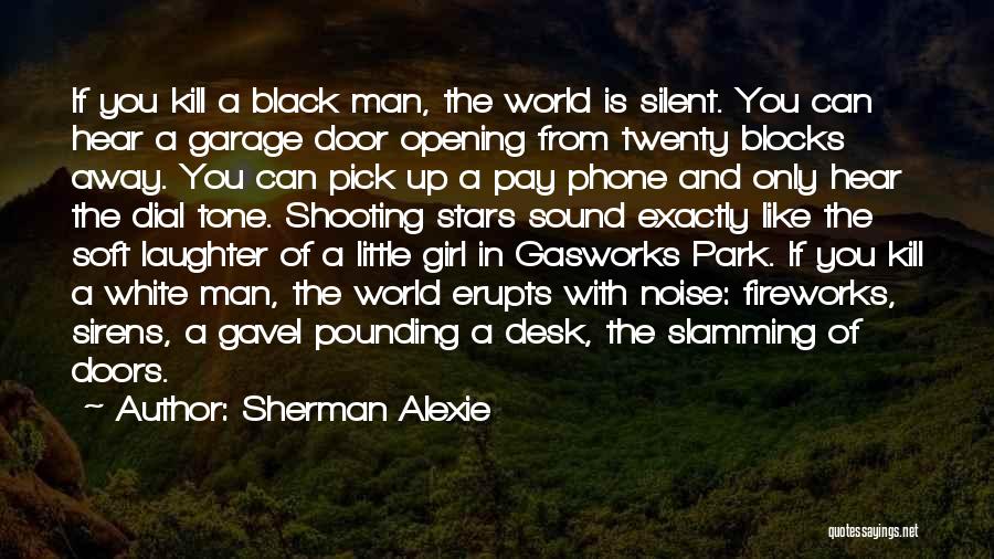 Black And White Man Quotes By Sherman Alexie