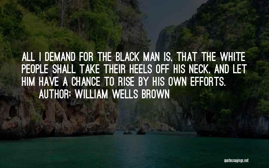 Black And White Man Quotes By William Wells Brown