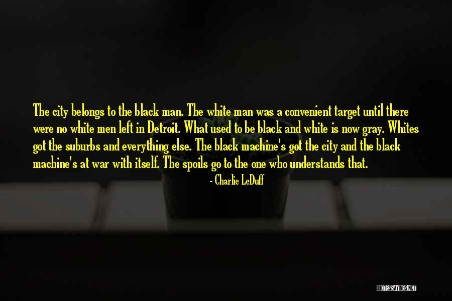 Black And White No Gray Quotes By Charlie LeDuff Black And White No Gray Quotes By Charlie LeDuff