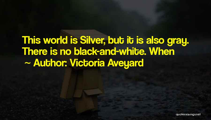 Black And White No Gray Quotes By Victoria Aveyard