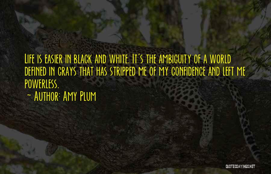 Black And White Of Life Quotes By Amy Plum