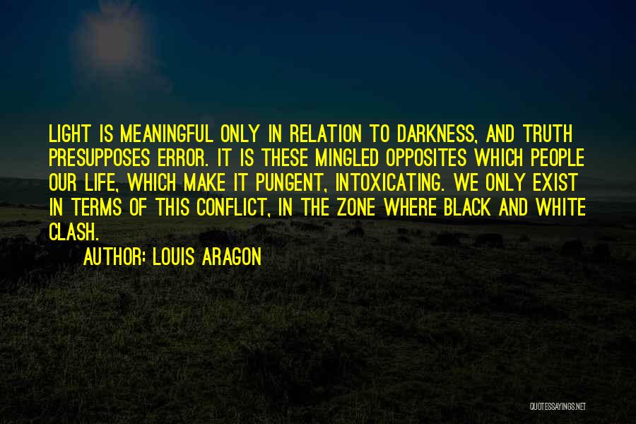 Black And White Of Life Quotes By Louis Aragon