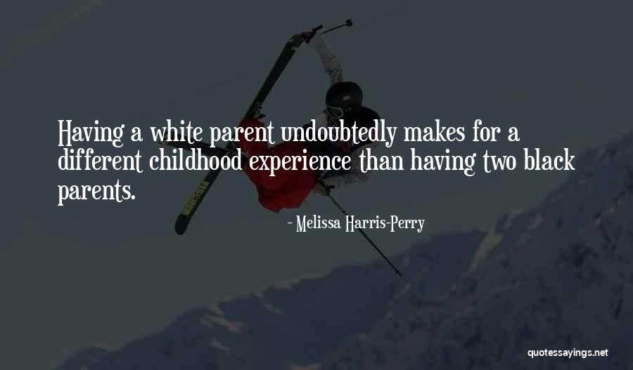 Black And White Parents Quotes By Melissa Harris-Perry Black And White Parents Quotes By Melissa Harris-Perry