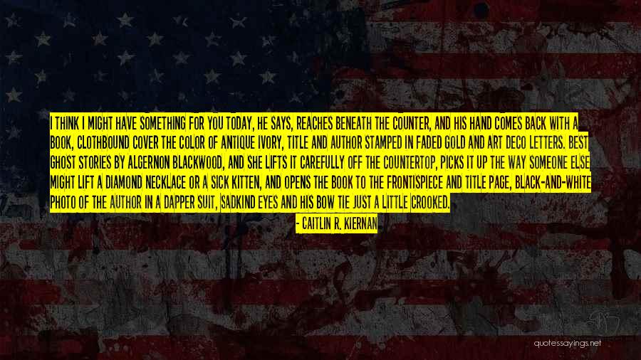 Black And White Photo Quotes By Caitlin R. Kiernan Black And White Photo Quotes By Caitlin R. Kiernan