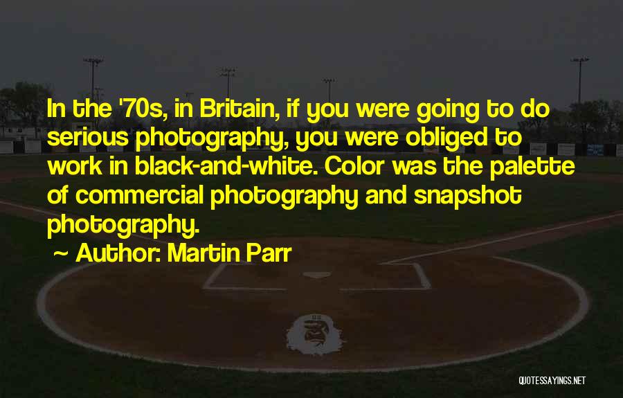 Black And White Photography Quotes By Martin Parr