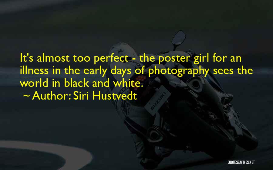 Black And White Photography Quotes By Siri Hustvedt