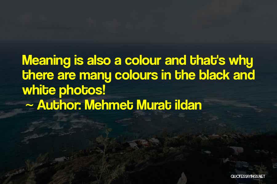 Black And White Photos Quotes By Mehmet Murat Ildan