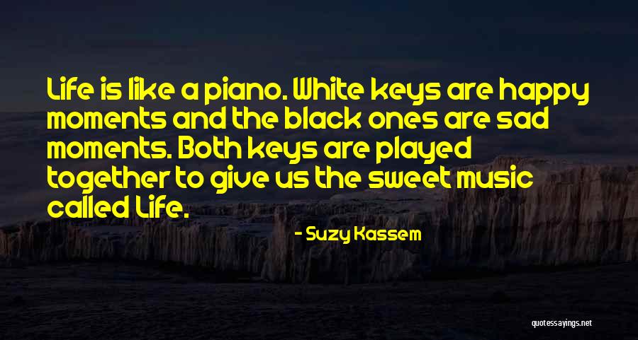 Black And White Piano Keys Quotes By Suzy Kassem Black And White Piano Keys Quotes By Suzy Kassem
