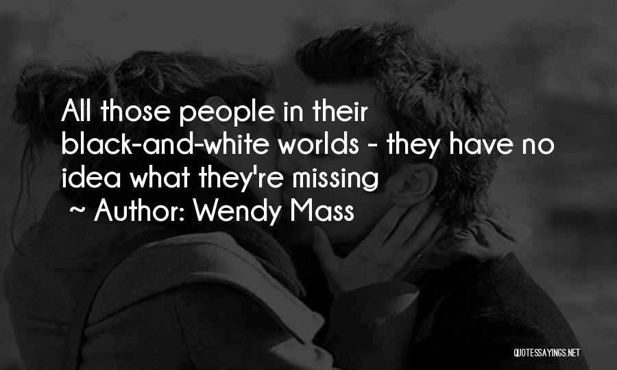 Black And White Quotes By Wendy Mass