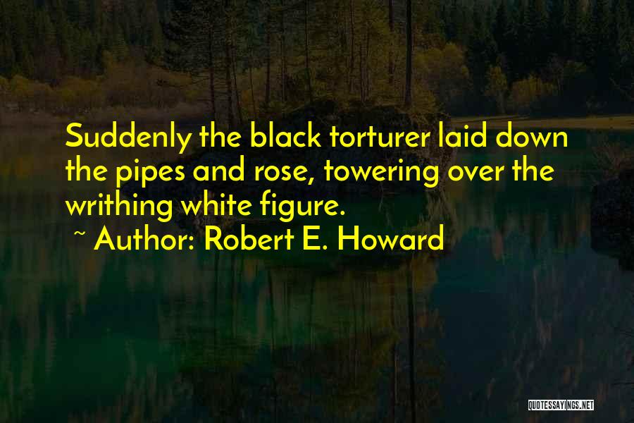 Black And White Rose Quotes By Robert E. Howard