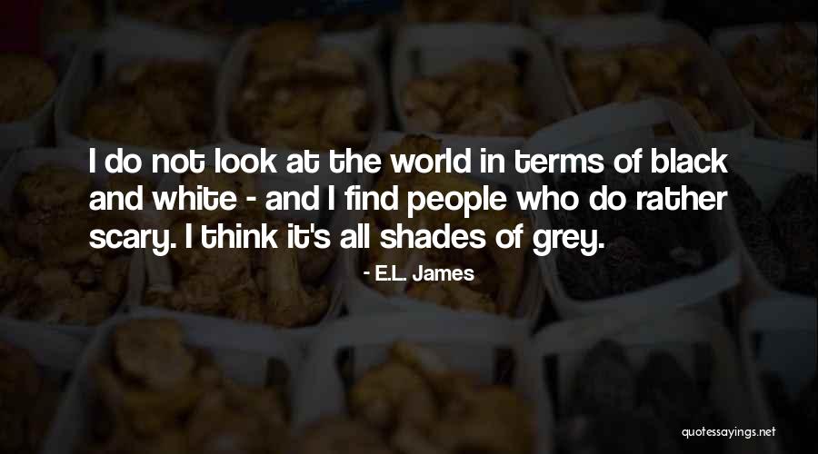 Black And White Shades Of Grey Quotes By E.L. James Black And White Shades Of Grey Quotes By E.L. James