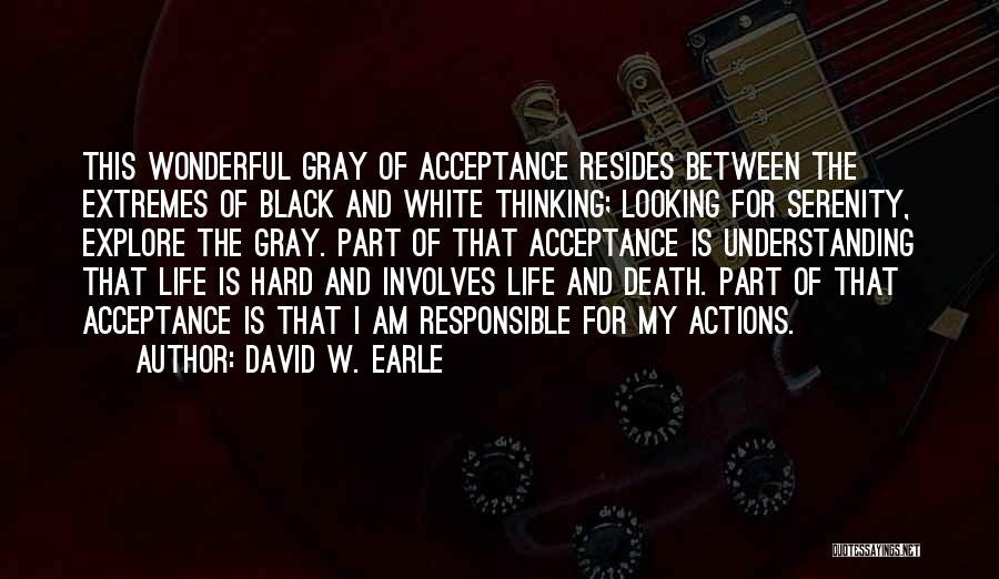 Black And White Thinking Quotes By David W. Earle