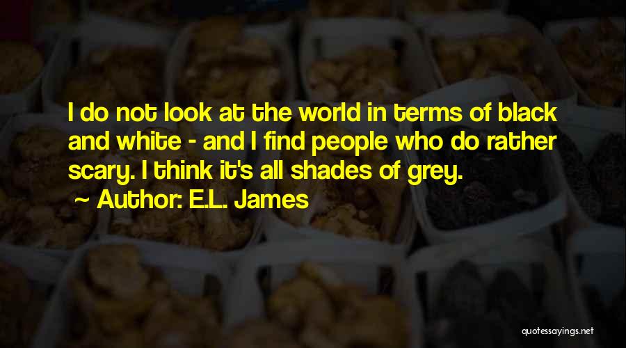 Black And White Thinking Quotes By E.L. James