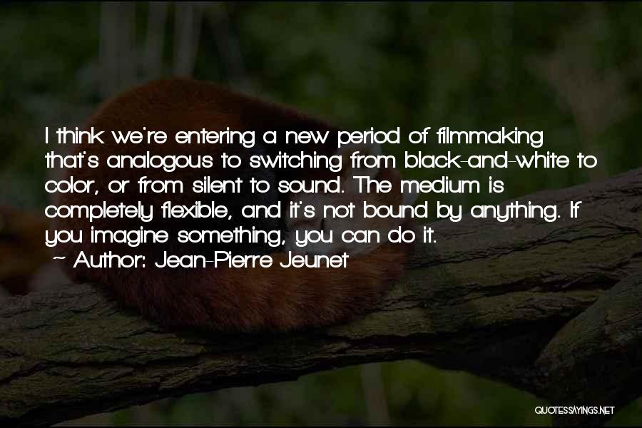 Black And White Thinking Quotes By Jean-Pierre Jeunet