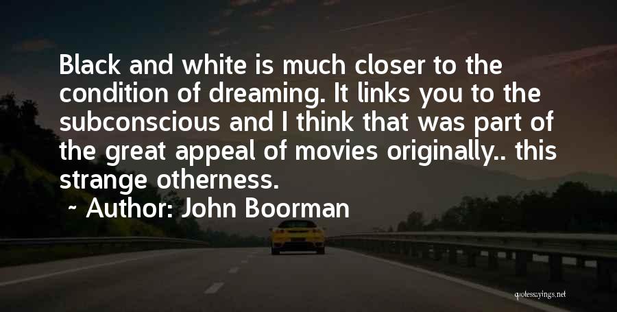 Black And White Thinking Quotes By John Boorman