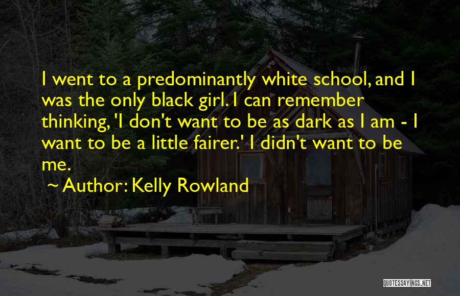 Black And White Thinking Quotes By Kelly Rowland