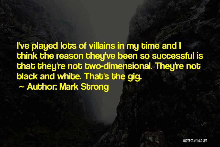 Black And White Thinking Quotes By Mark Strong