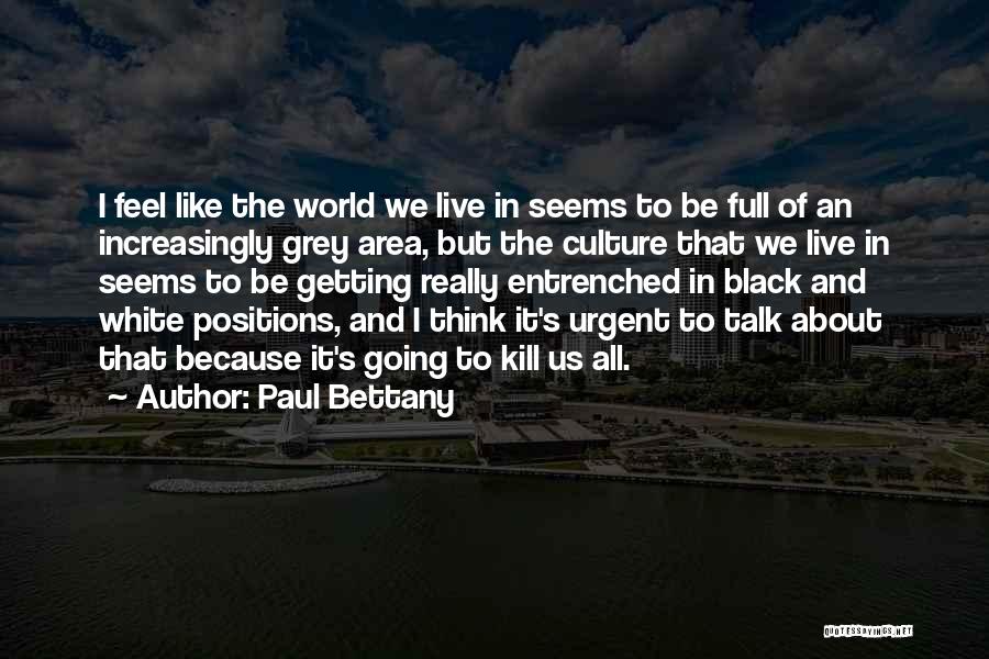 Black And White Thinking Quotes By Paul Bettany