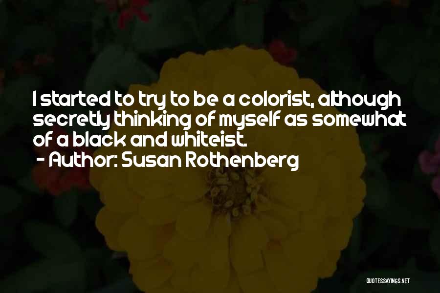 Black And White Thinking Quotes By Susan Rothenberg