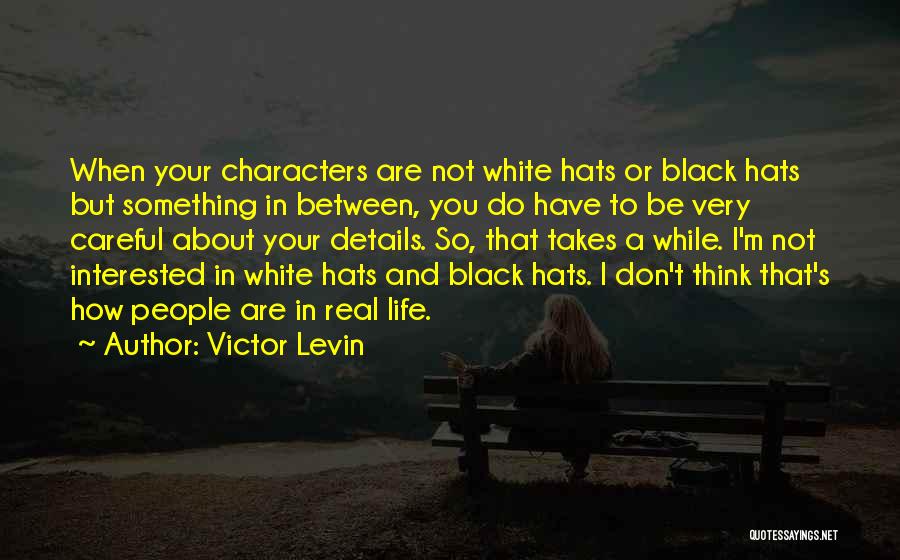 Black And White Thinking Quotes By Victor Levin