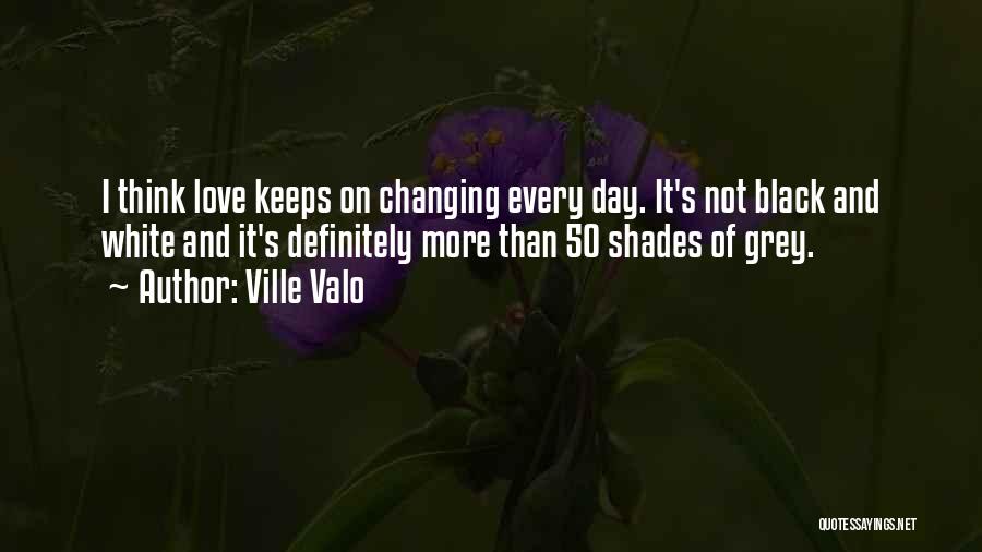 Black And White Thinking Quotes By Ville Valo