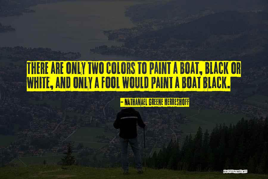 Black And White To Color Quotes By Nathanael Greene Herreshoff Black And White To Color Quotes By Nathanael Greene Herreshoff