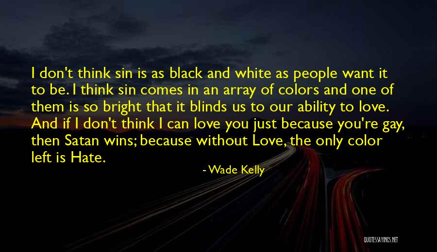 Black And White To Color Quotes By Wade Kelly Black And White To Color Quotes By Wade Kelly