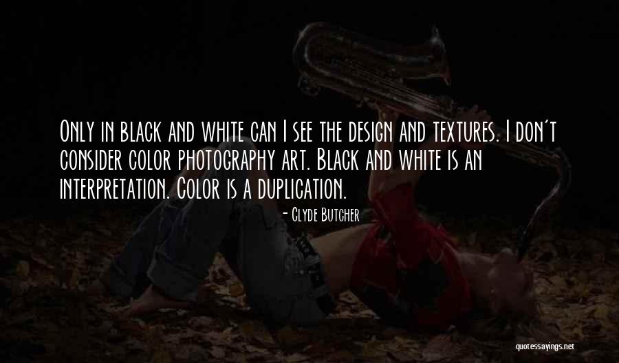 Black And White Vs Color Photography Quotes By Clyde Butcher Black And White Vs Color Photography Quotes By Clyde Butcher