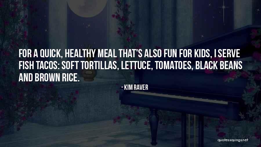 Black Beans Quotes By Kim Raver Black Beans Quotes By Kim Raver