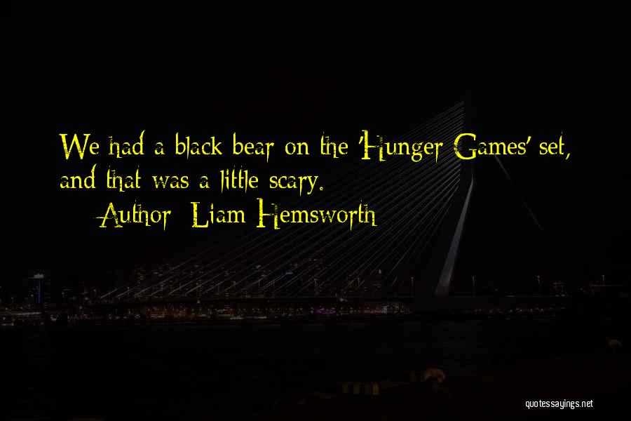 Black Bear Quotes By Liam Hemsworth