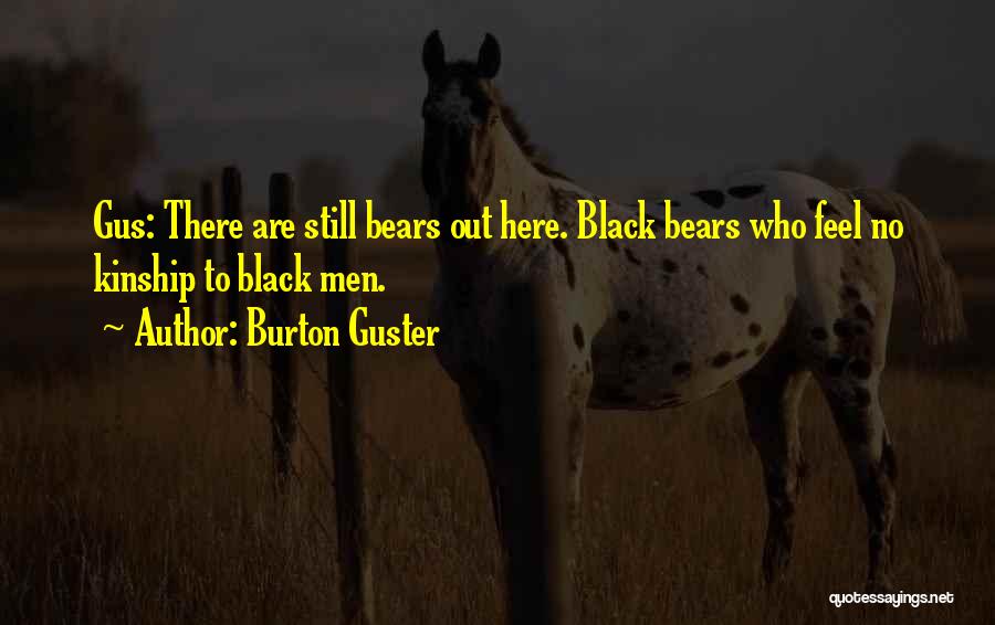 Black Bears Quotes By Burton Guster