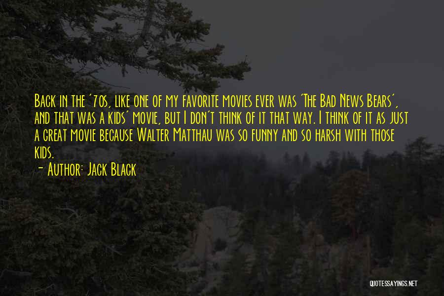 Black Bears Quotes By Jack Black