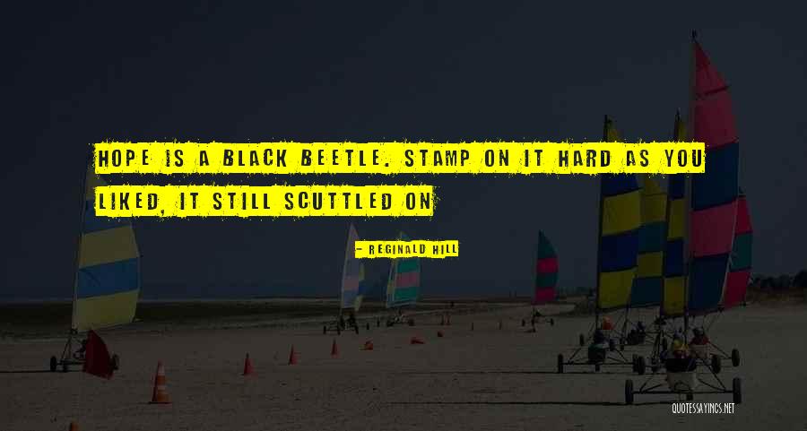 Black Beetle Quotes By Reginald Hill Black Beetle Quotes By Reginald Hill