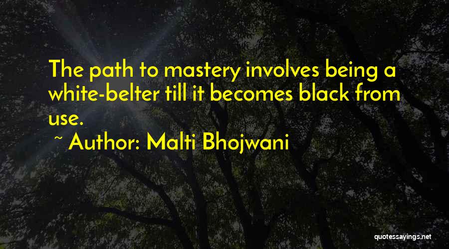 Black Belter Quotes By Malti Bhojwani